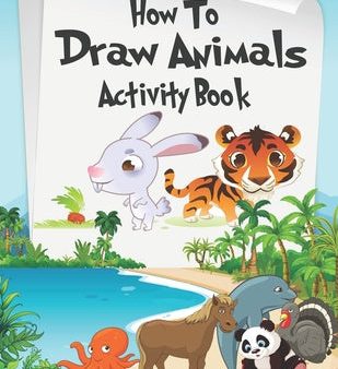 How to Draw Animals Activity Book: A Fun and Simple Step-by-Step Drawing and Activity Book for Kids Aged 4-8 to Learn How to Draw Many Beautiful Anima Fashion