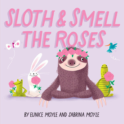 Sloth and Smell the Roses (a Hello!lucky Book): A Board Book For Cheap